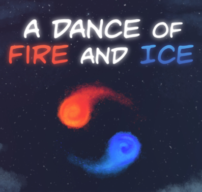 A Dance of Fire and Ice